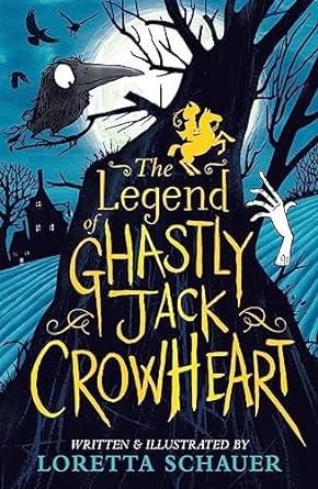 LEGEND OF GHASTLY JACK CROWHEART, THE | 9781839133091 | SCHAUER, LORETTA