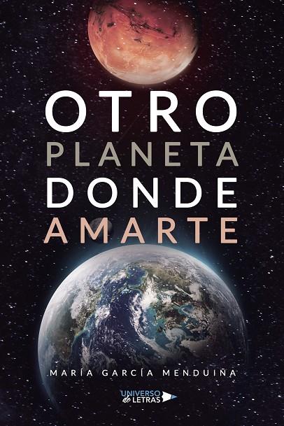 OTRO PLANETA DONDE AMARTE | 9788410004580 | GARCÍA MENDUIÑA, MARÍA