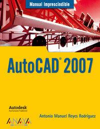 AUTOCAD 2007 : MANUAL IMPRESCINDIBLE | 9788441521179 | REYES, ANTONIO MANUEL