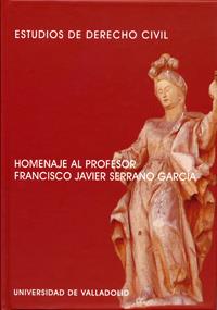 ESTUDIOS DE DERECHO CIVIL. HOMENAJE AL PROFESOR FRANCISCO JAVIER SERRANO GARCÍA | 9788484483274 | TORRES GARCIA, TEODORA F