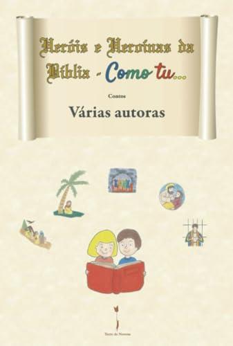 HERÓIS E HEROÍNAS DA BÍBLIA - COMO TU... | 9789893540459