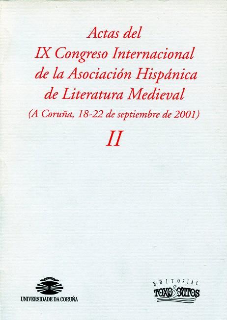 ACTAS DEL IX CONGRESO INTERNACIONAL DE LA ASOCIACIÓN HISPÁNICA DE LITERATURA MEDIEVAL, VOL. 2 | 9788496259744