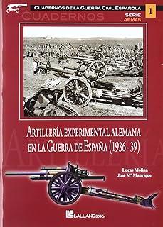ARTILLERÍA EXPERIMENTAL ALEMANA EN LA GUERRA DE ESPAÑA (1936-1939) | 9788415043218 | MOLINA FRANCO, LUCAS / MANRIQUE GARCÍA, JOSÉ MARÍA