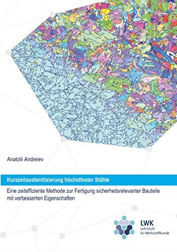 KURZZEITAUSTENITISIERUNG HÖCHSTFESTER STÄHLE - EINE ZEITEFFIZIENTE METHODE ZUR FERTIGUNG SICHERHEITSRELEVANTER BAUTEILE MIT VERBESSERTEN EIGENSCHAFTEN | 9783751900089 | ANDREIEV, ANATOLII