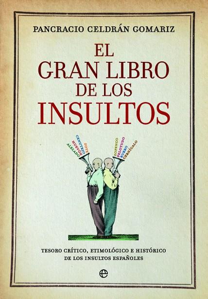GRAN LIBRO DE LOS INSULTOS, EL | 9788490606735 | CELDRÁN GOMARIZ, PANCRACIO