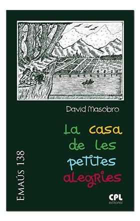 CASA DE LES PETITES ALEGRIES, LA | 9788498059786 | MASOBRO GARCÍA, DAVID