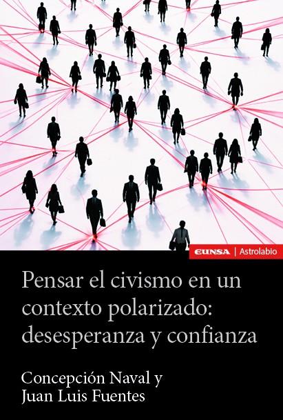 PENSAR EL CIVISMO EN UN CONTEXTO POLARIZADO : DESESPERANZA Y CONFIANZA | 9788431341381 | NAVAL DURÁN, CONCEPCIÓN