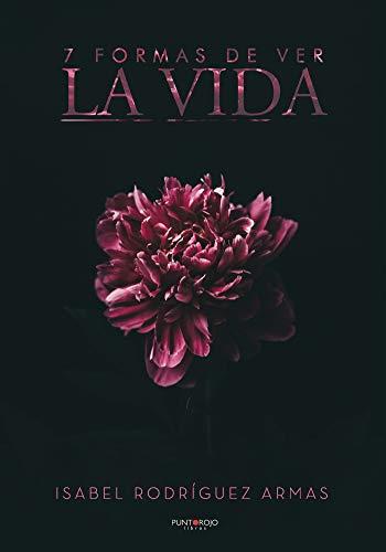 7 FORMAS DE VER LA VIDA | 9788418314711 | RODRÍGUEZ ARMAS, ISABEL