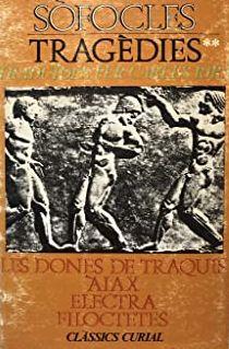TRAGÈDIES, SÒFOCLES, VOL. II : LES DONES DE TRAQUIS, ÀIAX, ELECTRA I FILOCTETES | 9788472561281 | SÒFOCLES