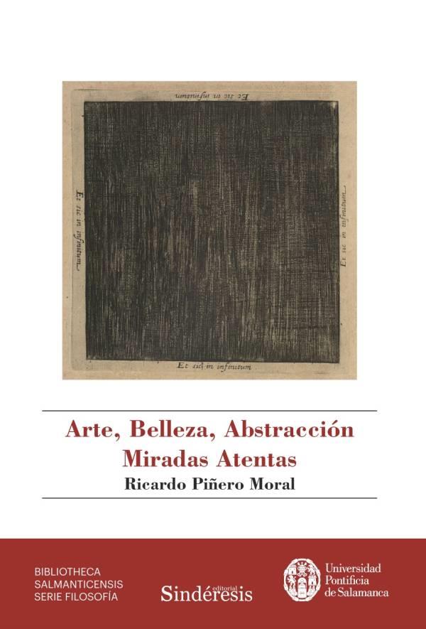 ARTE, BELLEZA, ABSTRACCIÓN. MIRADAS ATENTAS | 9788417601959 | PIÑERO MORAL, RICARDO