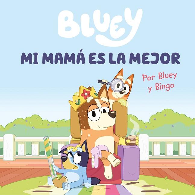 MI MAMÁ ES LA MEJOR (BLUEY. UN CUENTO) | 9788448867645 | BLUEY