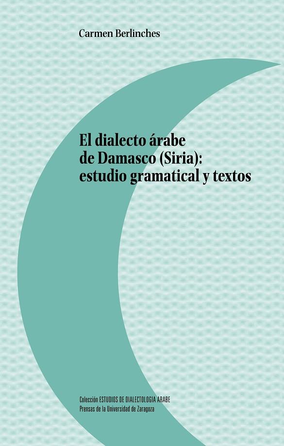 DIALECTO ÁRABE DE DAMASCO (SIRIA), EL | 9788416515417 | BERLINCHES, CARMEN