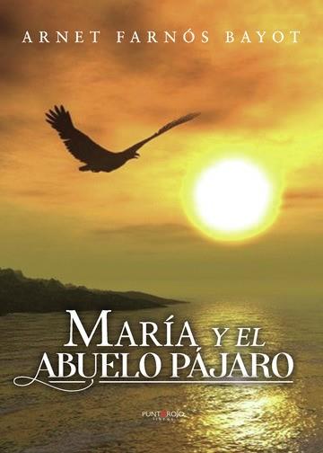 MARÍA Y EL ABUELO PÁJARO | 9788418503610 | FARNÓS BAYOT, MERCÈ