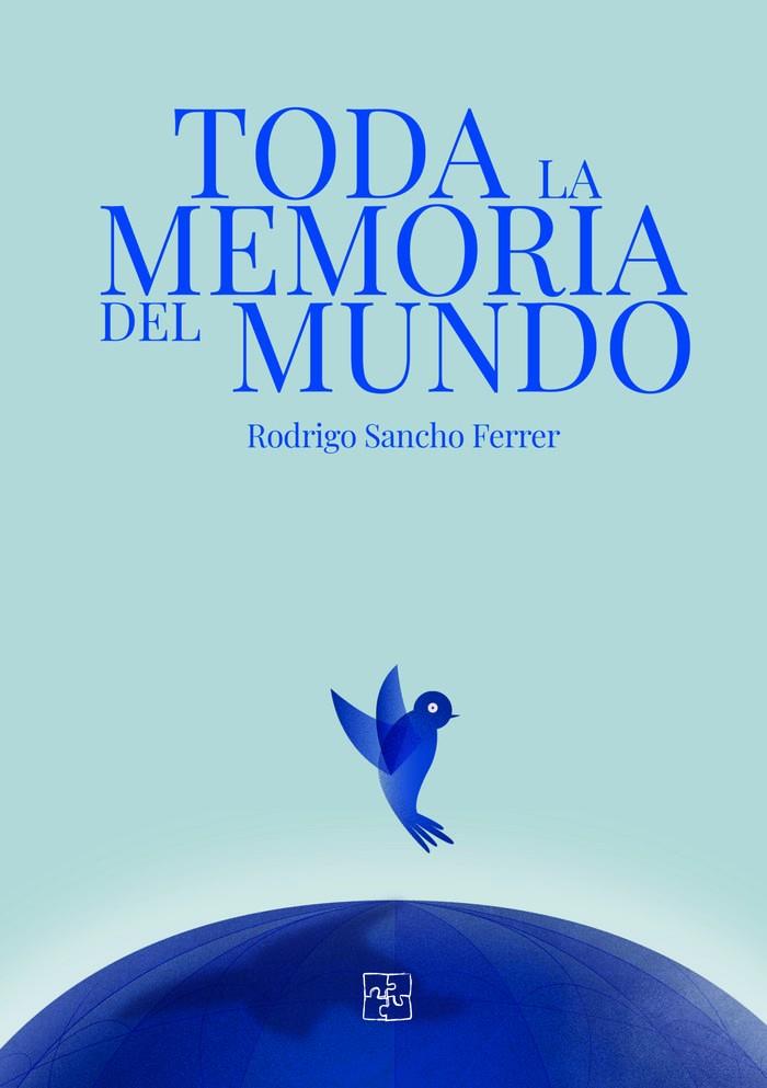 TODA LA MEMORIA DEL MUNDO | 9788418377587 | SANCHO FERRER, RODRIGO