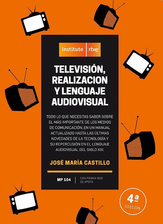 TELEVISÓN REALIZACIÓN Y LENGUAJE AUDIOVISUAL (4A EDICIÓN) | 9788494836114 | CASTILLO POMEDA, JOSE MARÍA