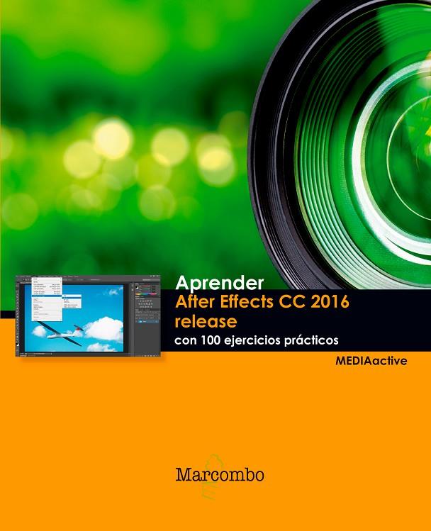 APRENDER AFTER EFFECTS CC RELEASE 2016 CON 100 EJERCICIOS PRÁCTICOS | 9788426723918 | , MEDIAACTIVE