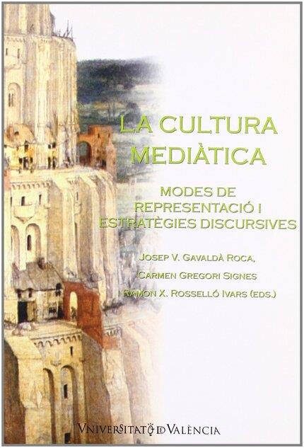 CULTURA MEDIÀTICA, LA. MODELS DE REPRESENTACIÓ I ESTRATÈGIES DISCURSIVES | 9788437054063 | VARIOS AUTORES