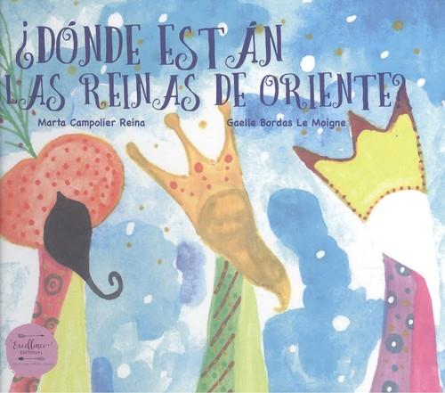 ¿DÓNDE ESTÁN LAS REINAS DE ORIENTE? | 9788412010602 | CAMPOLIER REINA, MARTA / BORDAS LE MOIGNE, GAELLE