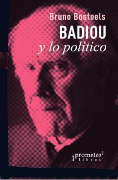 BADIOU Y LO POLÍTICO | 9789875749450 | BOSTEELS, BRUNO