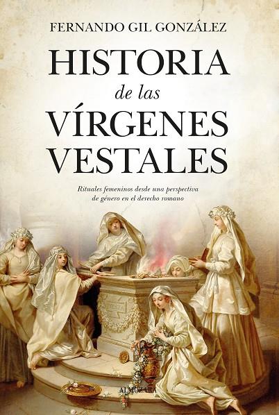 HISTORIA DE LAS VÍRGENES VESTALES | 9788411311465 | GIL GONZÁLEZ, FERNANDO