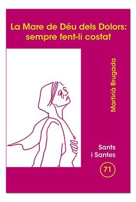MARE DE DÉU DELS DOLORS, SEMPRE FENT-LI COSTAT, LA | 9788474678154 | BRUGADA CLOTAS, MARTIRIÀ