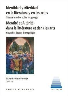 IDENTIDAD Y ALTERIDAD EN LA LITERATURA Y EN LAS ARTES | 9788413693118 | BAUTISTA NARANJO, ESTHER