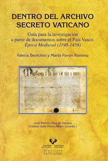 DENTRO DEL ARCHIVO SECRETO VATICANO. GUÍA PARA LA INVESTIGACIÓN A PARTIR DE DOCUMENTOS SOBRE EL PAÍS VASCO. ÉPOCA MEDIEVAL (1198-1458) | 9788498609455 | BEOLCHINI, VALERIA / PAVÓN RAMÍREZ, MARTA