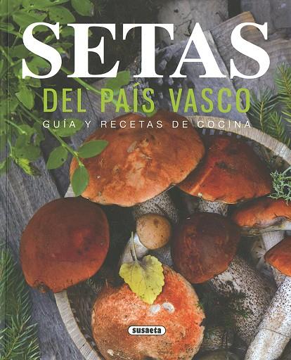 SETAS DEL PAÍS VASCO. GUÍA Y RECETAS DE COCINA | 9788467763553