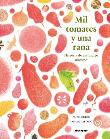 MIL TOMATES Y UNA RANA | 9788417555351 | CASTAñO / NOGUES