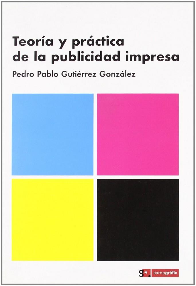 TEORIA Y PRACTICA DE LA PUBLICIDAD IMPRESA | 9788496657007