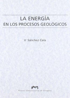 ENERGÍA EN LOS PROCESOS GEOLÓGICOS, LA | 9788477338031 | SÁNCHEZ CELA, VICENTE ERNESTO