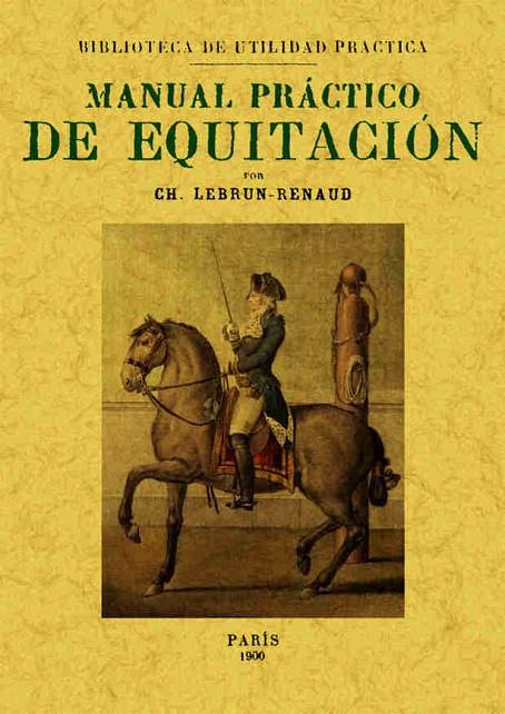 MANUAL PRÁCTICO DE EQUITACIÓN | 9788497613279 | LEBRUN - RENAUD, CH.