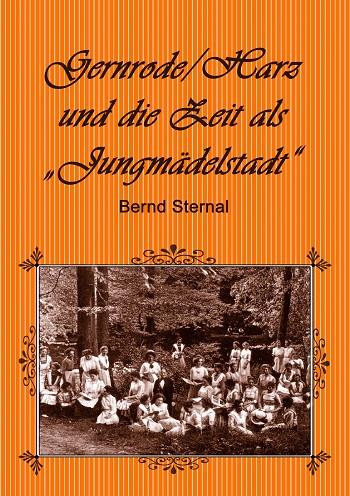 GERNRODE/HARZ UND DIE ZEIT ALS "JUNGMÄDELSTADT" | 9783750404434 | STERNAL, BERND