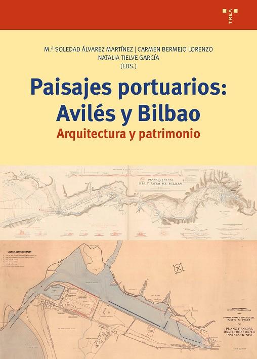 PAISAJES PORTUARIOS : AVILÉS Y BILBAO | 9788418932410 | ÁLVAREZ MARTÍNEZ, MARÍA SOLEDAD / BERMEJO LORENZO, CARMEN / TIELVE GARCÍA, NATALIA