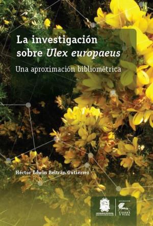 INVESTIGACIÓN SOBRE ULEX EUROPAEUS, LA | 9789587872637 | BELTRÁN GUTIÉRREZ, HÉCTOR EDWIN