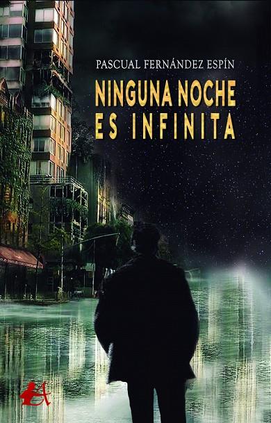 NINGUNA NOCHE ES INFINITA | 9788418663925 | FERNÁNDEZ ESPÍN, PASCUAL