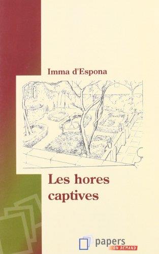 HORES CAPTIVES, LES | 9788493312558 | D'ESPONA, IMMA