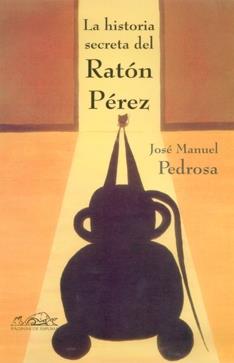 HISTORIA SECRETA DEL RATÓN PÉREZ, LA | 9788495642684 | PEDROSA, JOSÉ MANUEL