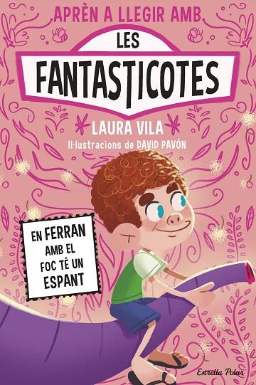 APRÈN A LLEGIR AMB LES FANTASTICOTES 15. EN FERRAN AMB EL FOC TÉ UN ESPANT | 9791387783662 | VILA, LAURA