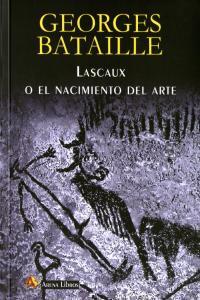 LASCAUX O EL NACIMIENTO DEL ARTE | 9788495897992 | BATAILLE, GEORGE