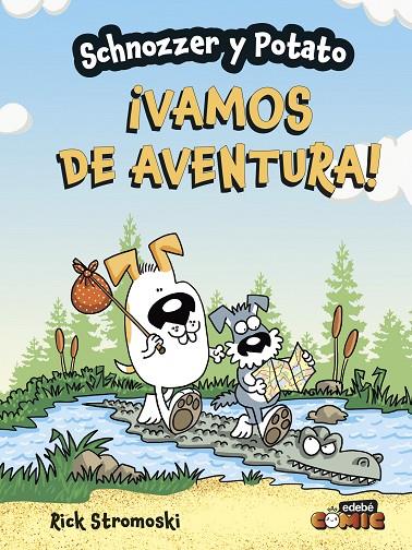 SCHNOZZER Y POTATO : ¡VAMOS DE AVENTURA! | 9788468370682 | STROMOSKI, RICK
