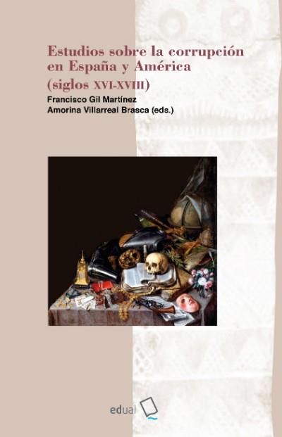 ESTUDIOS SOBRE LA CORRUPCIÓN EN ESPAÑA Y AMÉRICA (SIGLOS XVII-XVIII) | 9788416642762