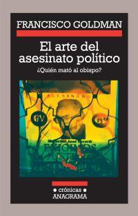 ARTE DEL ASESINATO POLÍTICO, EL | 9788433925831 | GOLDMAN, FRANCISCO