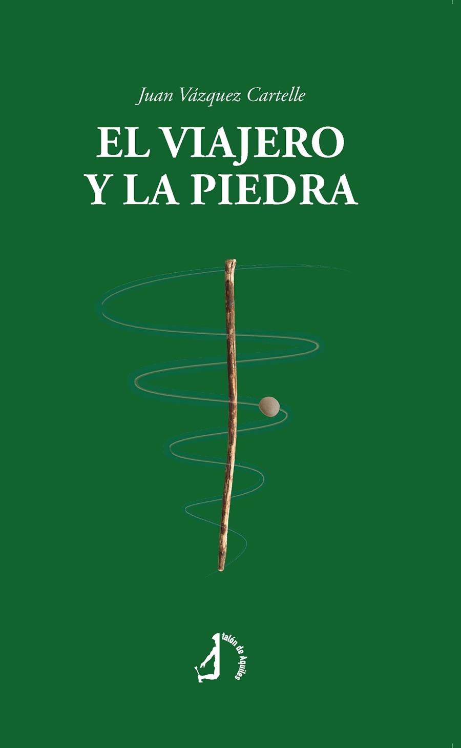 VIAJERO Y LA PIEDRA, EL | 9788410240667 | VAZQUEZ CARTELLE, JUAN