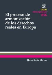 PROCESO DE ARMONIZACIÓN DE LOS DERECHOS REALES EN EUROPA, EL | 9788490535486