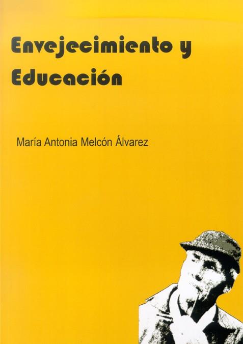 ENVEJECIMIENTO Y EDUCACIÓN | 9788497733083 | MELCÓN ÁLVAREZ, MARÍA ANTONIA