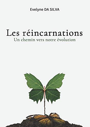 REINCARNATIONS, UN CHEMIN VERS NOTRE EVOLUTION, LES | 9782322201518 | DA SILVA, EVELYNE