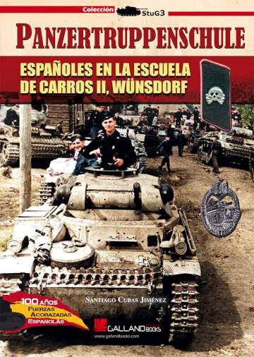 PANZERTRUPPENSCHULE. ESPAÑOLES EN LA ESCUELA DE CARROS II, WÜNSDORF | 9788417816971 | CUBAS JIMÉNEZ, SANTIAGO