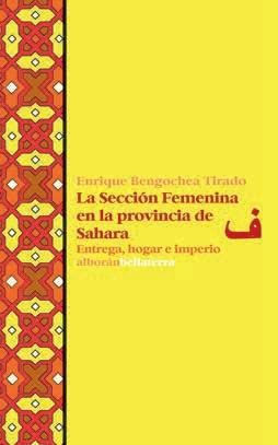 SECCIÓN FEMENINA EN LA PROVINCIA DE SAHARA, LA | 9788472909465 | BENGOCHEA TIRADO, ENRIQUE