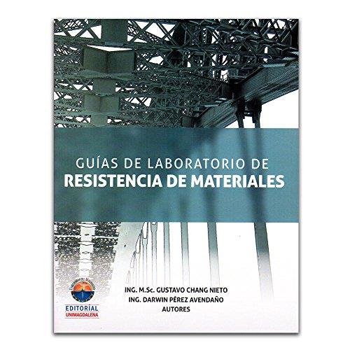 GUÍAS DE LABORATORIO DE RESISTENCIA DE MATERIALES | 9789587460711 | CHANG NIETO, GUSTAVO